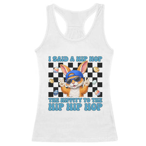 Funny Easter Bunny Racerback Tank Top I Said A Hip Hop The Hippity To The Hip Hip Hop TS14 White Print Your Wear
