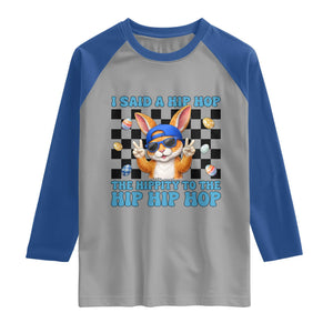 Funny Easter Bunny Raglan Shirt I Said A Hip Hop The Hippity To The Hip Hip Hop TS14 Sport Gray Royal Print Your Wear