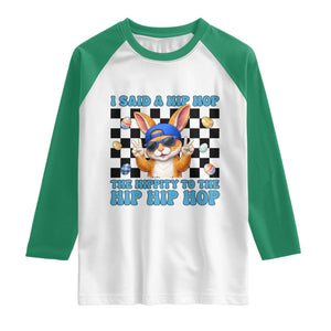 Funny Easter Bunny Raglan Shirt I Said A Hip Hop The Hippity To The Hip Hip Hop TS14 White Kelly Green Print Your Wear