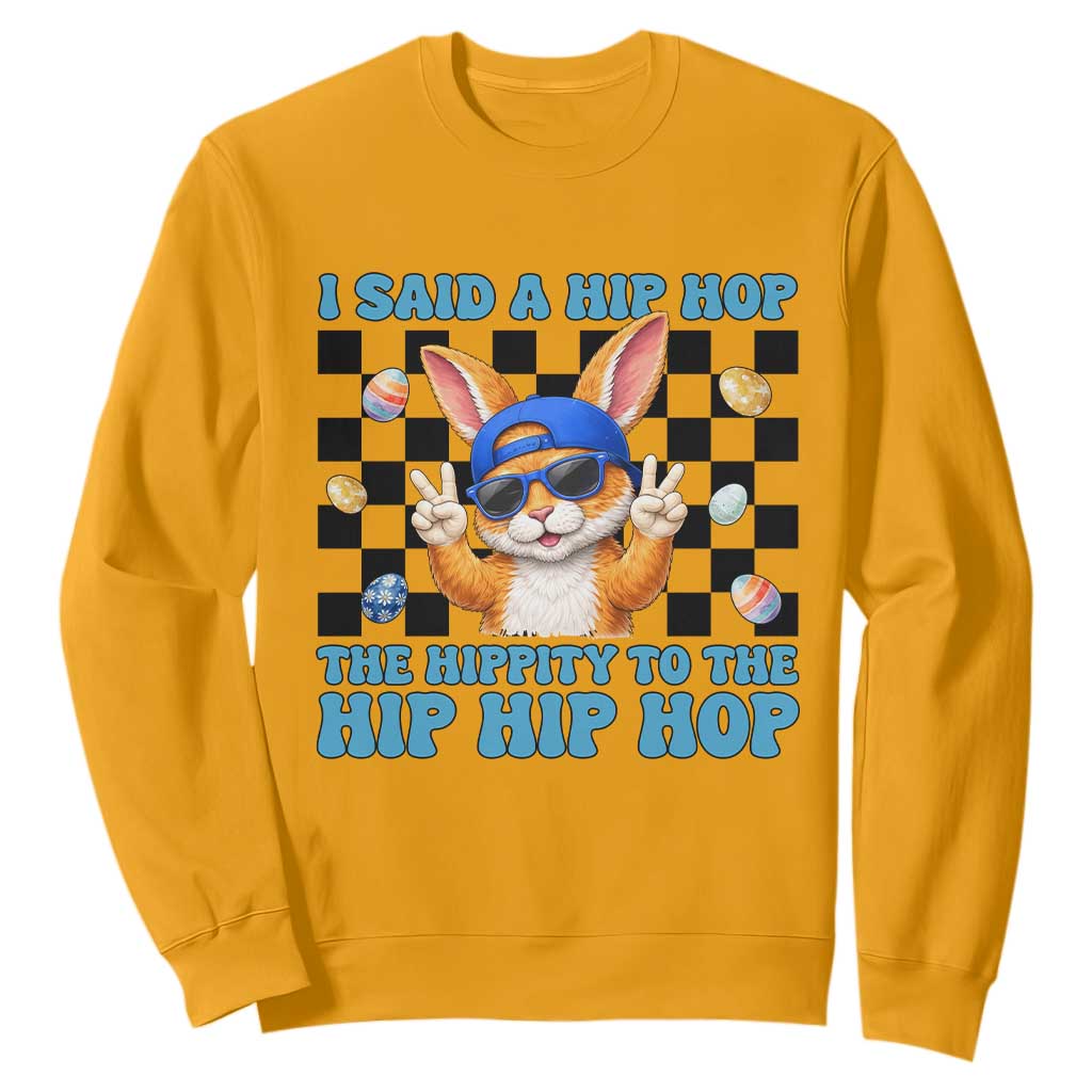 Funny Easter Bunny Sweatshirt I Said A Hip Hop The Hippity To The Hip Hip Hop TS14 Gold Print Your Wear