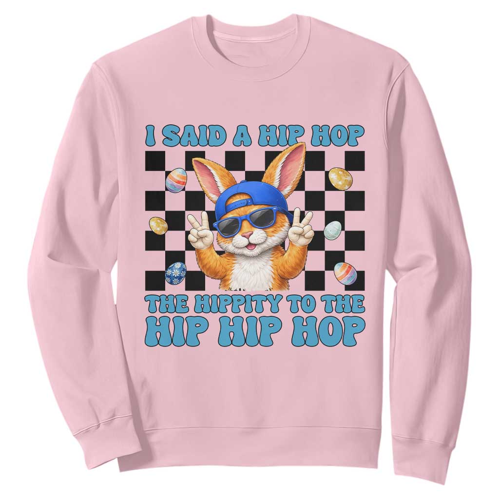 Funny Easter Bunny Sweatshirt I Said A Hip Hop The Hippity To The Hip Hip Hop TS14 Light Pink Print Your Wear