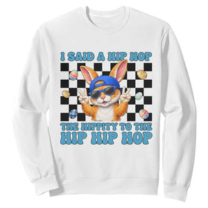 Funny Easter Bunny Sweatshirt I Said A Hip Hop The Hippity To The Hip Hip Hop TS14 White Print Your Wear