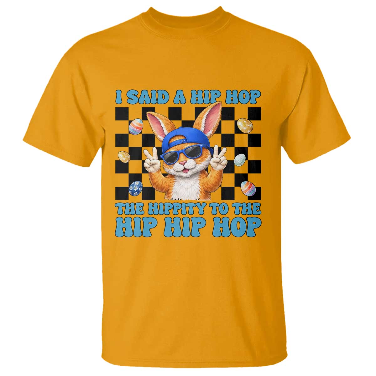 Funny Easter Bunny T Shirt I Said A Hip Hop The Hippity To The Hip Hip Hop TS14 Gold Print Your Wear