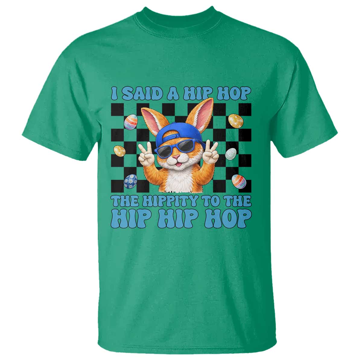 Funny Easter Bunny T Shirt I Said A Hip Hop The Hippity To The Hip Hip Hop TS14 Irish Green Print Your Wear