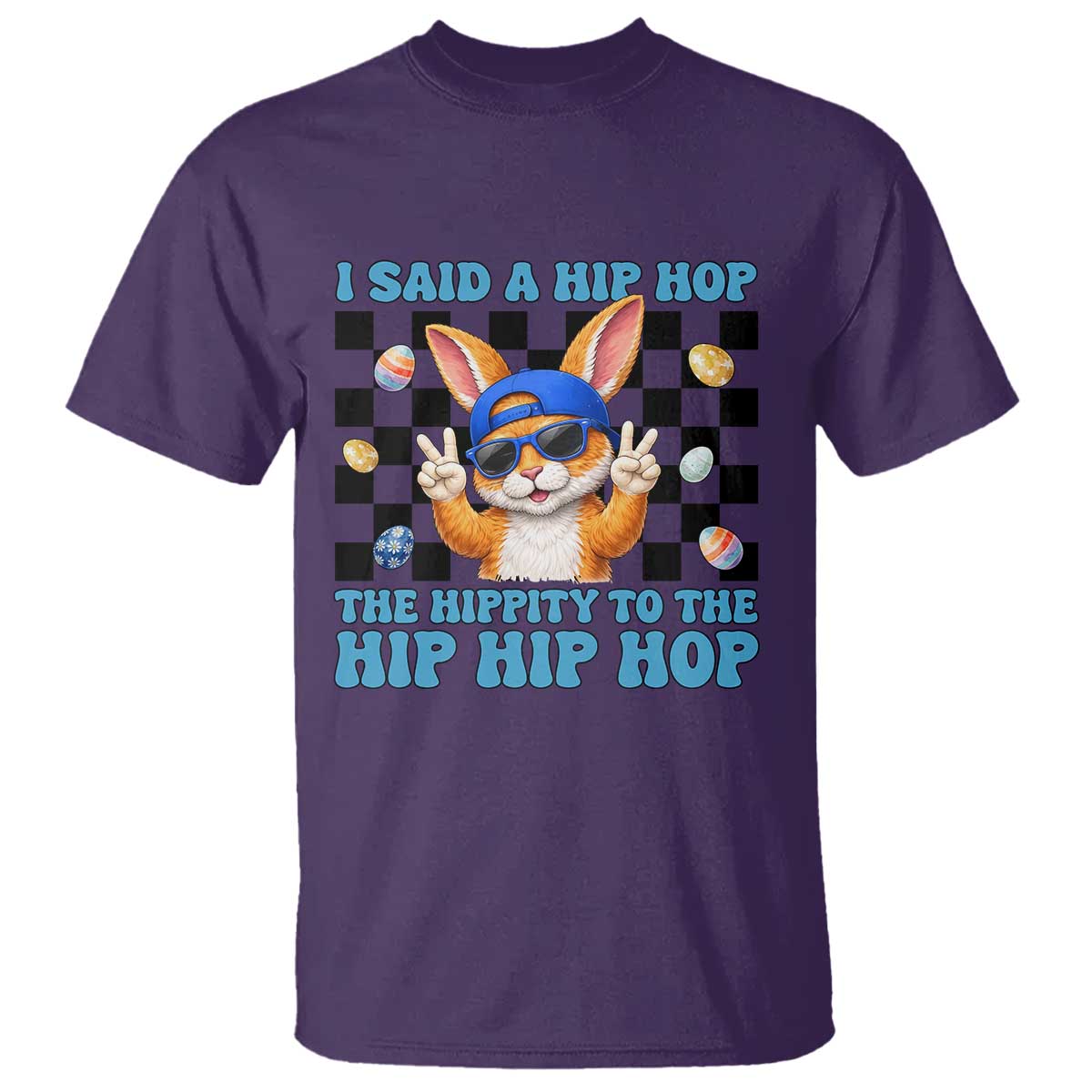 Funny Easter Bunny T Shirt I Said A Hip Hop The Hippity To The Hip Hip Hop TS14 Purple Print Your Wear