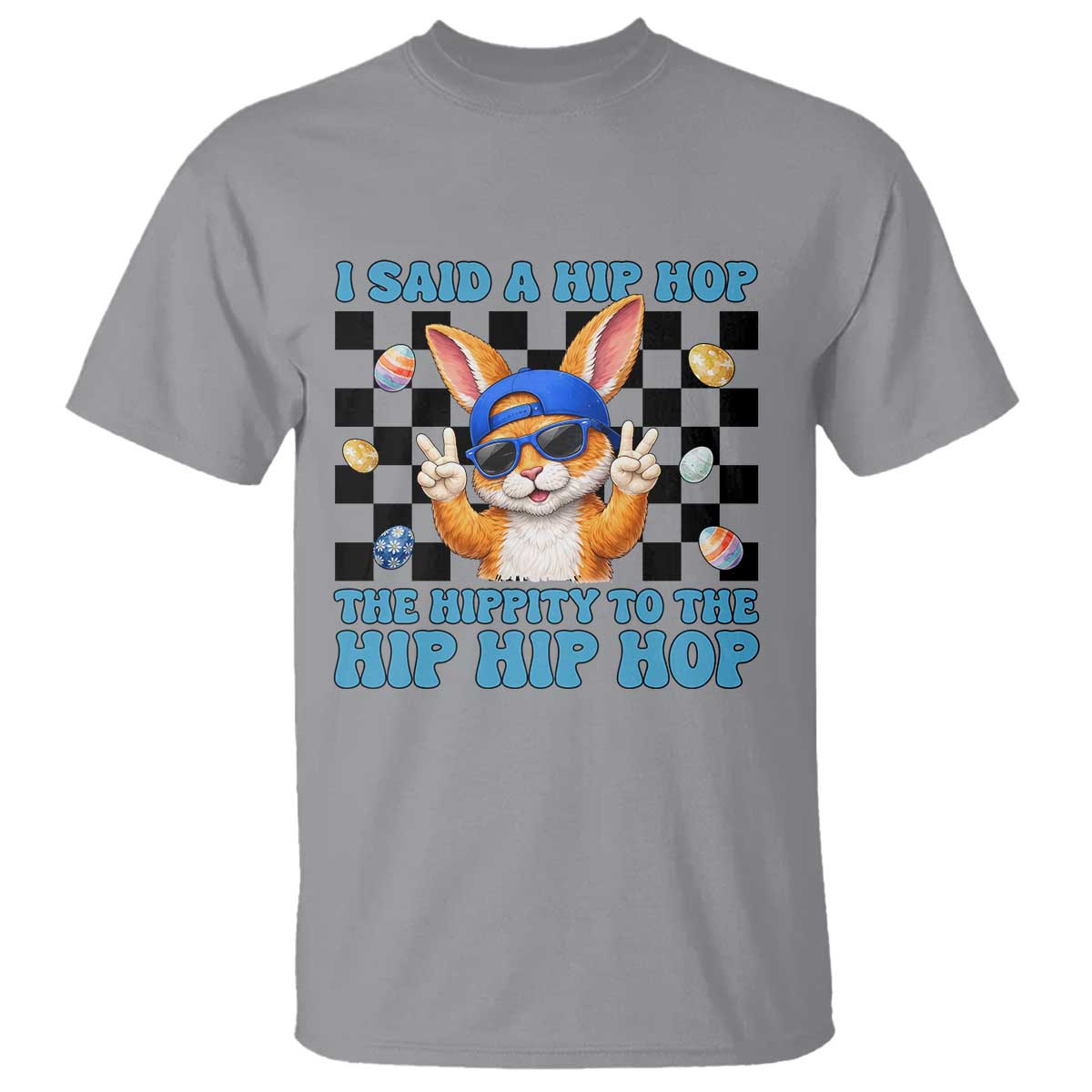 Funny Easter Bunny T Shirt I Said A Hip Hop The Hippity To The Hip Hip Hop TS14 Sport Gray Print Your Wear
