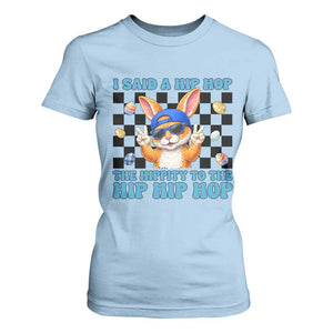 Funny Easter Bunny T Shirt For Women I Said A Hip Hop The Hippity To The Hip Hip Hop TS14 Light Blue Print Your Wear