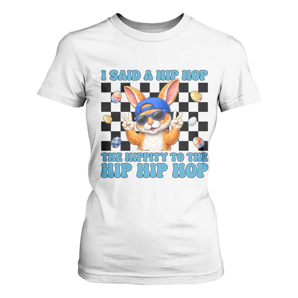 Funny Easter Bunny T Shirt For Women I Said A Hip Hop The Hippity To The Hip Hip Hop TS14 White Print Your Wear