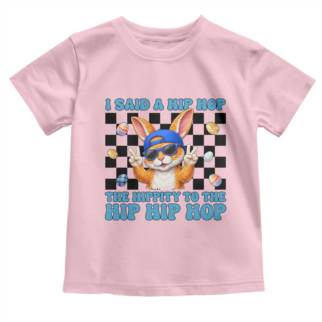 Funny Easter Bunny Toddler T Shirt I Said A Hip Hop The Hippity To The Hip Hip Hop TS14 Light Pink Print Your Wear