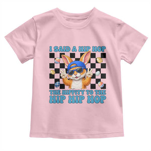 Funny Easter Bunny Toddler T Shirt I Said A Hip Hop The Hippity To The Hip Hip Hop TS14 Light Pink Print Your Wear