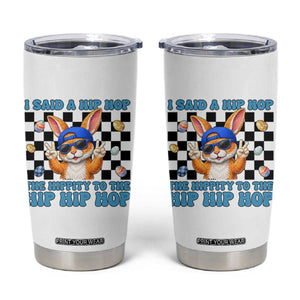 Funny Easter Bunny Tumbler Cup I Said A Hip Hop The Hippity To The Hip Hip Hop TS14 White Print Your Wear