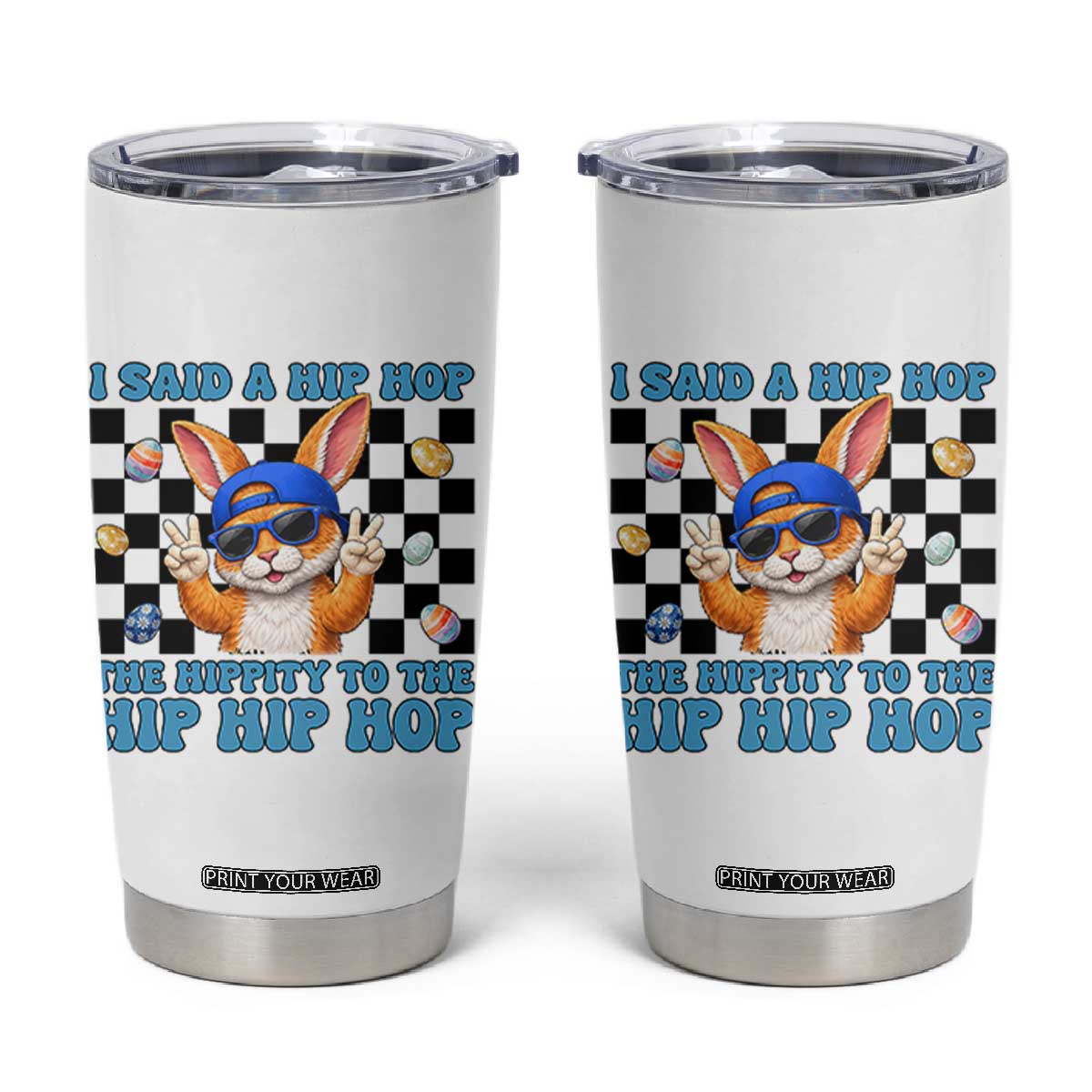 Funny Easter Bunny Tumbler Cup I Said A Hip Hop The Hippity To The Hip Hip Hop TS14 White Print Your Wear