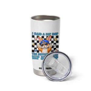 Funny Easter Bunny Tumbler Cup I Said A Hip Hop The Hippity To The Hip Hip Hop TS14 Print Your Wear