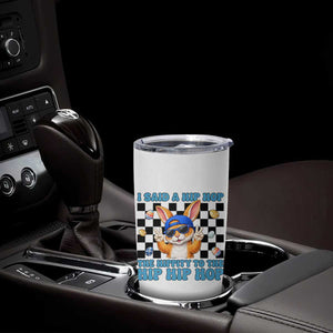 Funny Easter Bunny Tumbler Cup I Said A Hip Hop The Hippity To The Hip Hip Hop TS14 Print Your Wear