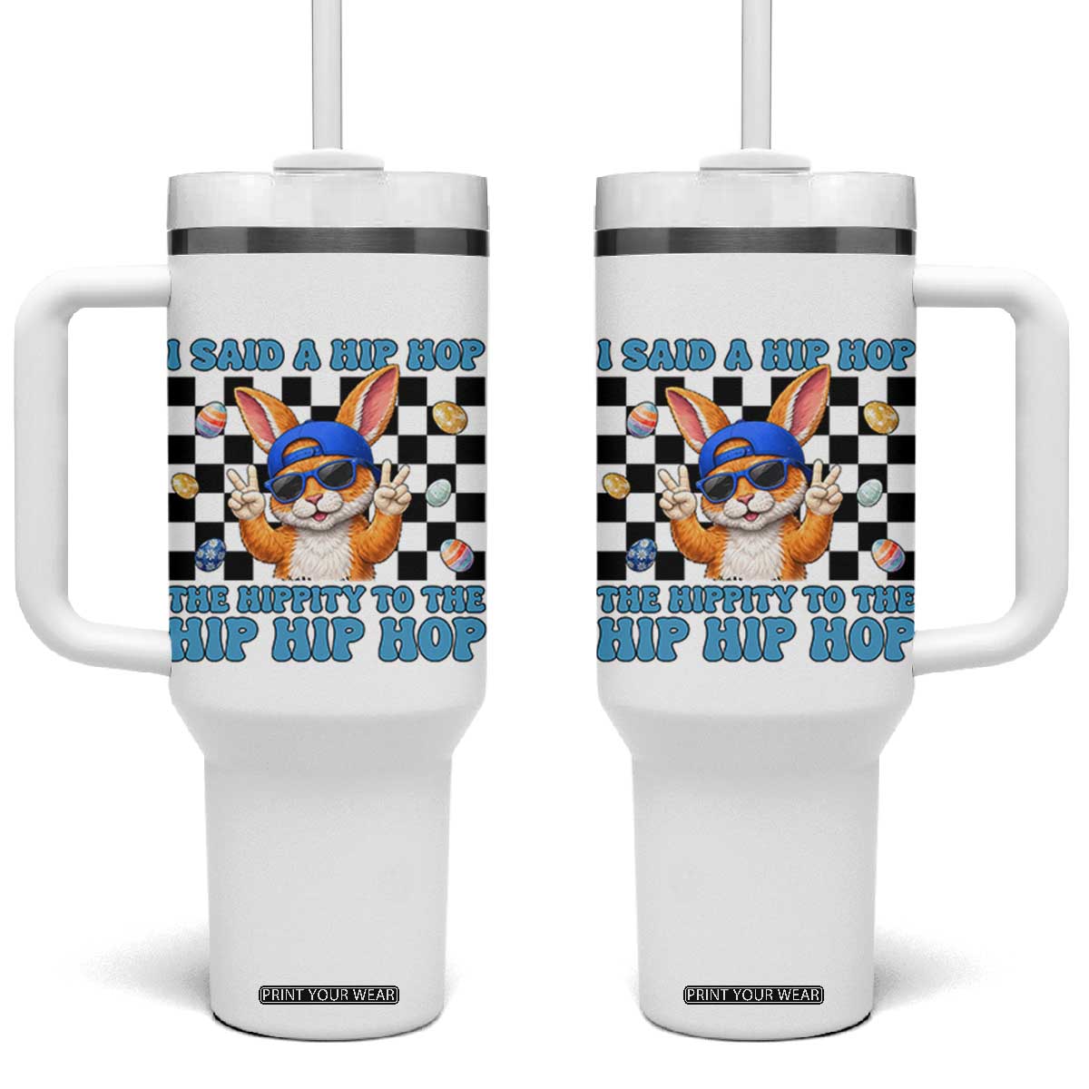 Funny Easter Bunny Tumbler With Handle I Said A Hip Hop The Hippity To The Hip Hip Hop TS14 One Size: 40 oz White Print Your Wear