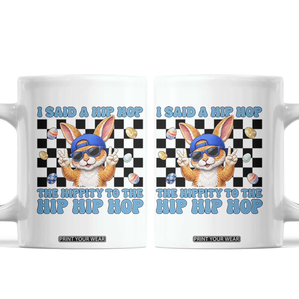 Funny Easter Bunny Coffee Mug I Said A Hip Hop The Hippity To The Hip Hip Hop TS14 White Print Your Wear