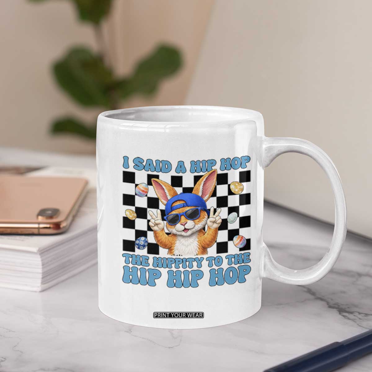 Funny Easter Bunny Coffee Mug I Said A Hip Hop The Hippity To The Hip Hip Hop TS14 Print Your Wear