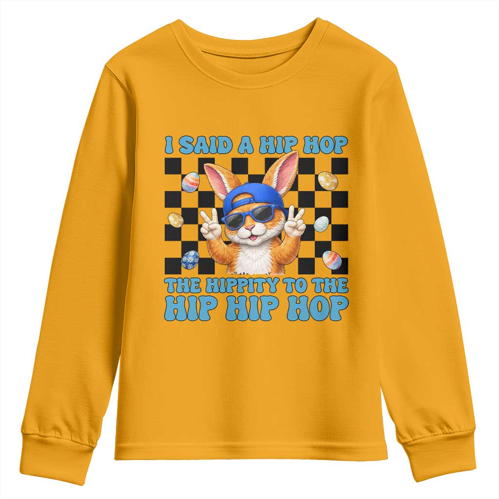 Funny Easter Bunny Youth Sweatshirt I Said A Hip Hop The Hippity To The Hip Hip Hop TS14 Gold Print Your Wear