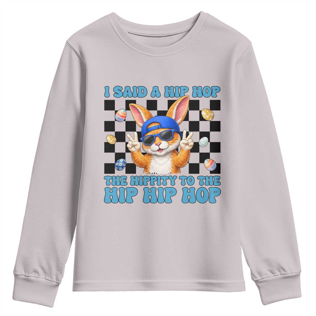 Funny Easter Bunny Youth Sweatshirt I Said A Hip Hop The Hippity To The Hip Hip Hop TS14 Ice Gray Print Your Wear