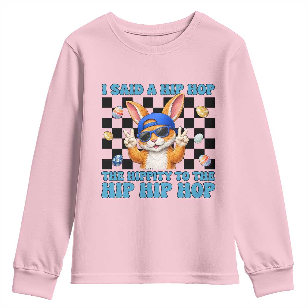 Funny Easter Bunny Youth Sweatshirt I Said A Hip Hop The Hippity To The Hip Hip Hop TS14 Light Pink Print Your Wear
