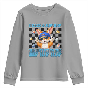 Funny Easter Bunny Youth Sweatshirt I Said A Hip Hop The Hippity To The Hip Hip Hop TS14 Sport Gray Print Your Wear