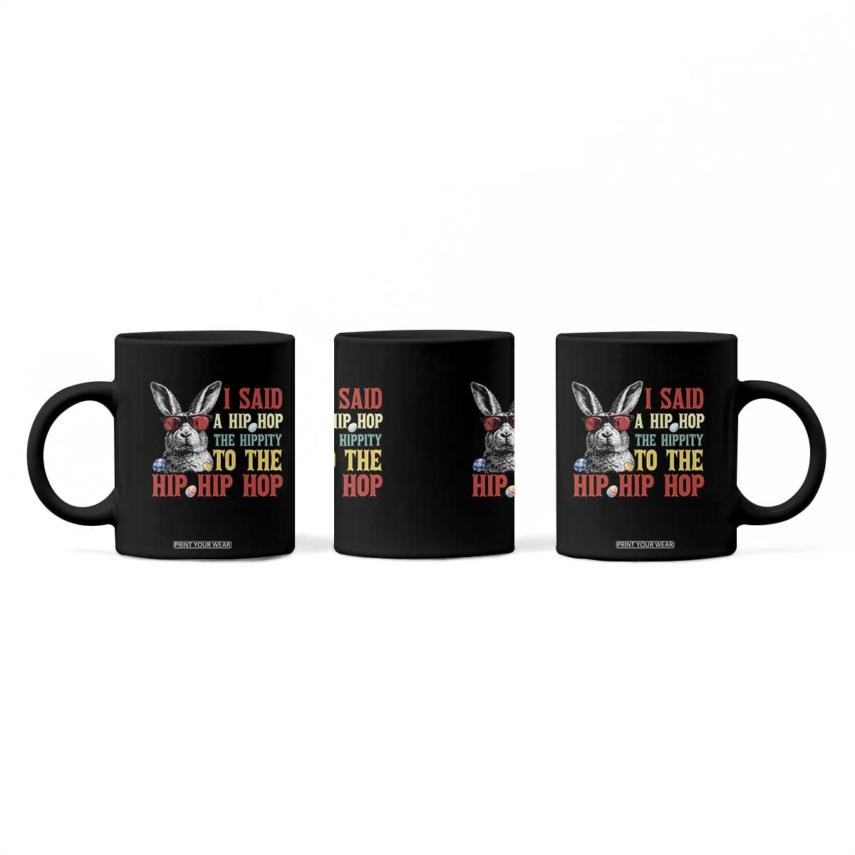 I Said A Hip Hop The Hippity To The Hip Hip Hop Coffee Mug Funny Easter Bunny Rapper Sunglasses TS14 Print Your Wear