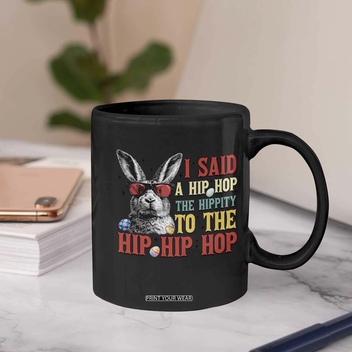 I Said A Hip Hop The Hippity To The Hip Hip Hop Coffee Mug Funny Easter Bunny Rapper Sunglasses TS14 Print Your Wear