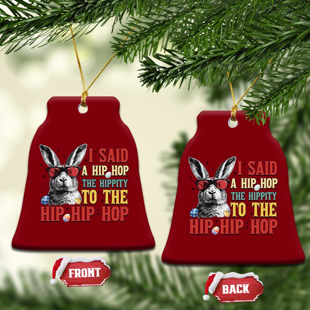 I Said A Hip Hop The Hippity To The Hip Hip Hop Ceramic Ornament Funny Easter Bunny Rapper Sunglasses TS14 Print Your Wear