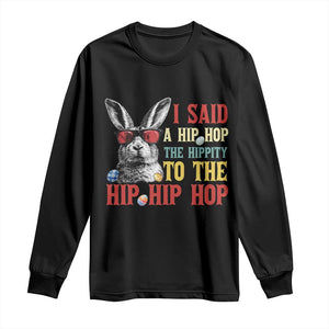 I Said A Hip Hop The Hippity To The Hip Hip Hop Long Sleeve Shirt Funny Easter Bunny Rapper Sunglasses TS14 Black Print Your Wear