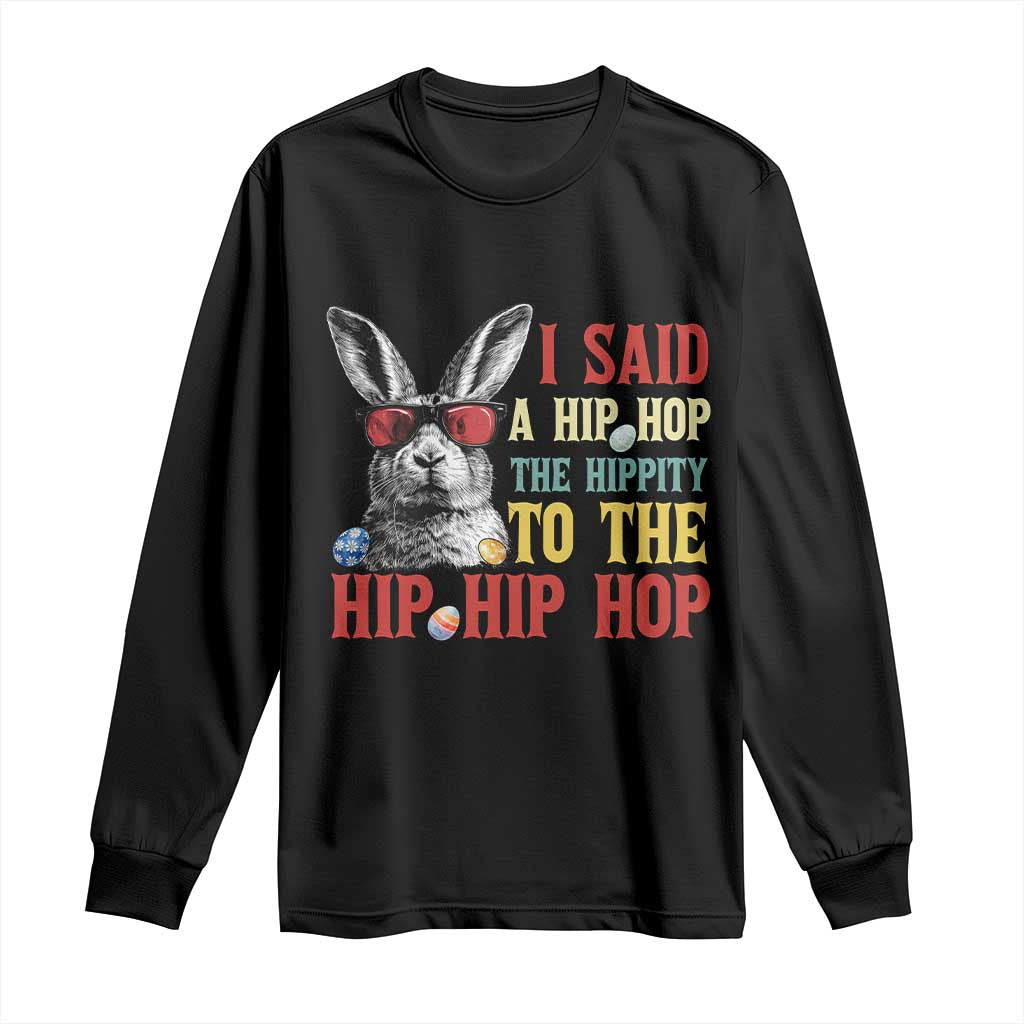I Said A Hip Hop The Hippity To The Hip Hip Hop Long Sleeve Shirt Funny Easter Bunny Rapper Sunglasses TS14 Black Print Your Wear