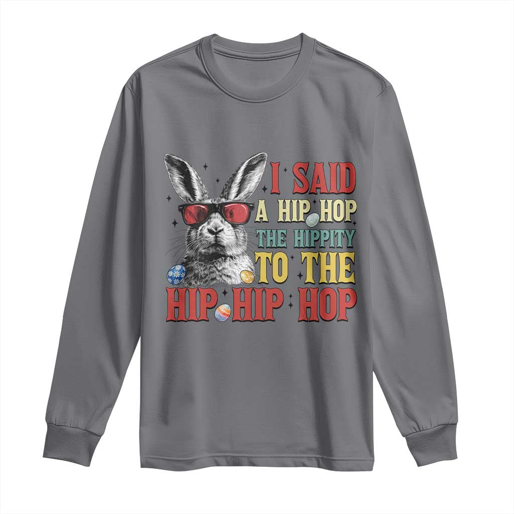 I Said A Hip Hop The Hippity To The Hip Hip Hop Long Sleeve Shirt Funny Easter Bunny Rapper Sunglasses TS14 Charcoal Print Your Wear
