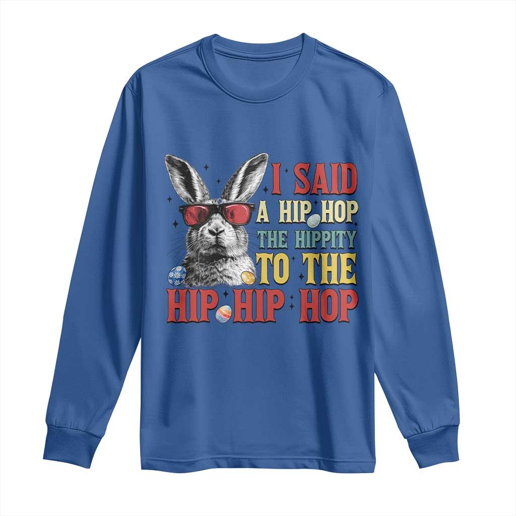 I Said A Hip Hop The Hippity To The Hip Hip Hop Long Sleeve Shirt Funny Easter Bunny Rapper Sunglasses TS14 Royal Blue Print Your Wear