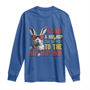I Said A Hip Hop The Hippity To The Hip Hip Hop Long Sleeve Shirt Funny Easter Bunny Rapper Sunglasses TS14 Royal Blue Print Your Wear