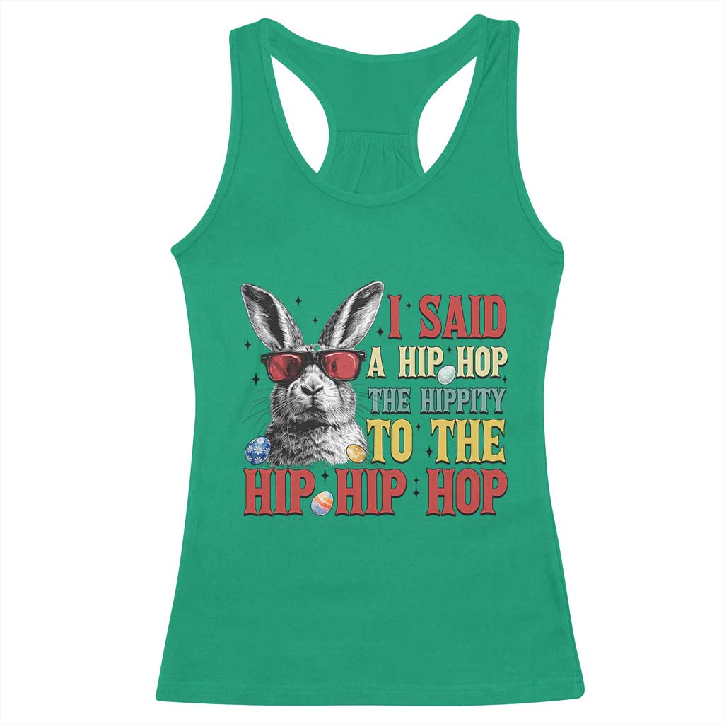 I Said A Hip Hop The Hippity To The Hip Hip Hop Racerback Tank Top Funny Easter Bunny Rapper Sunglasses TS14 Irish Green Print Your Wear