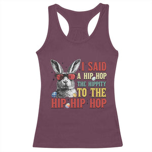 I Said A Hip Hop The Hippity To The Hip Hip Hop Racerback Tank Top Funny Easter Bunny Rapper Sunglasses TS14 Maroon Print Your Wear