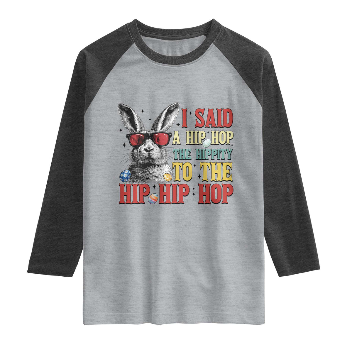 I Said A Hip Hop The Hippity To The Hip Hip Hop Raglan Shirt Funny Easter Bunny Rapper Sunglasses TS14 Heather Gray Heather Charcoal Print Your Wear