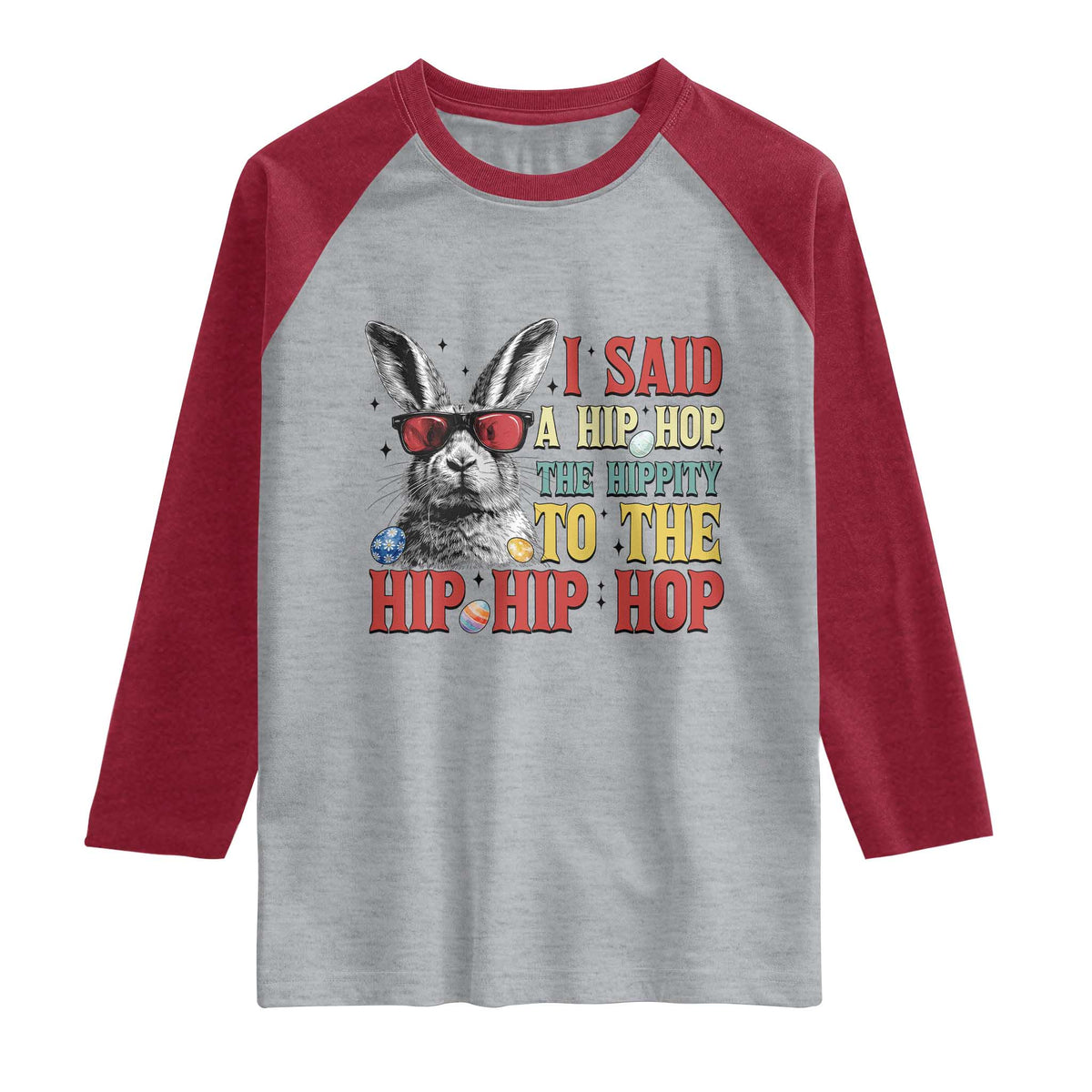 I Said A Hip Hop The Hippity To The Hip Hip Hop Raglan Shirt Funny Easter Bunny Rapper Sunglasses TS14 Heather Gray Heather Red Print Your Wear