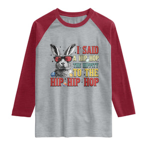 I Said A Hip Hop The Hippity To The Hip Hip Hop Raglan Shirt Funny Easter Bunny Rapper Sunglasses TS14 Heather Gray Heather Red Print Your Wear