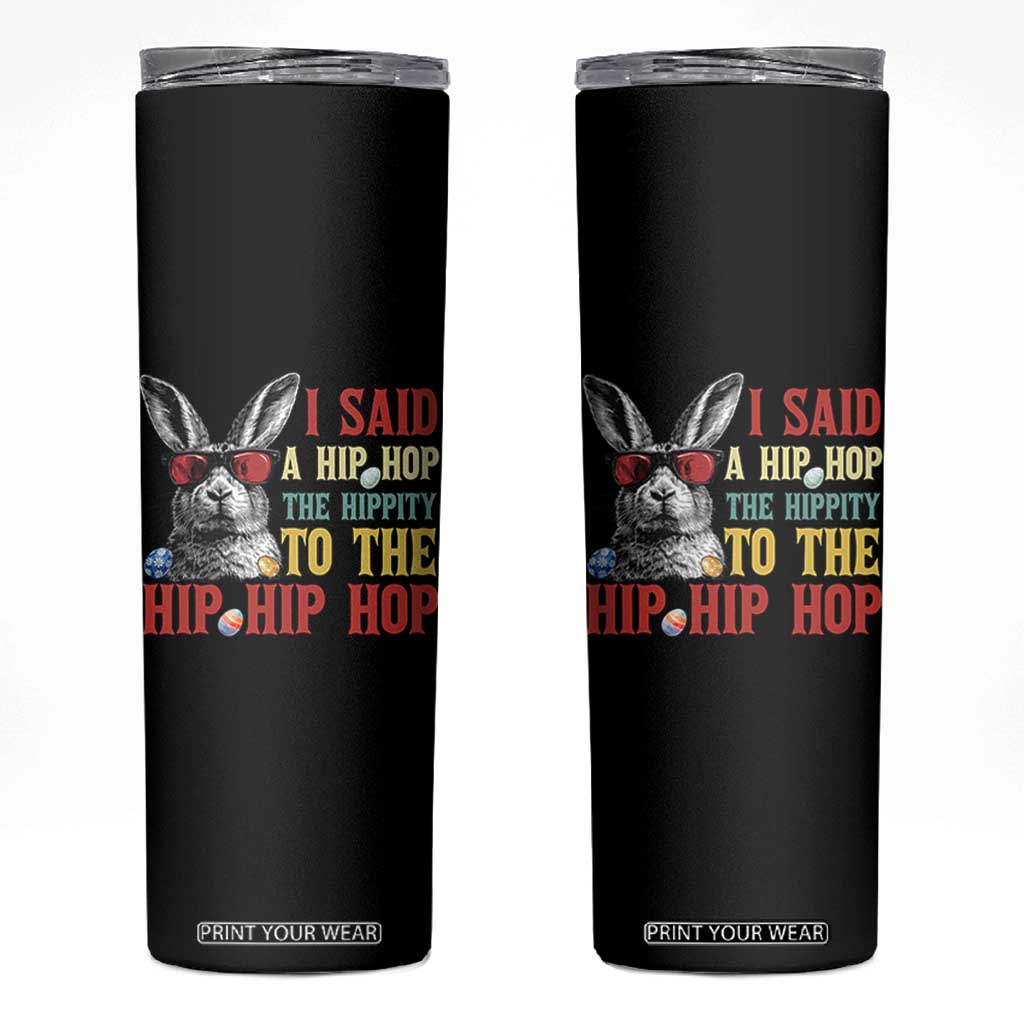 I Said A Hip Hop The Hippity To The Hip Hip Hop Skinny Tumbler Funny Easter Bunny Rapper Sunglasses TS14 Black Print Your Wear
