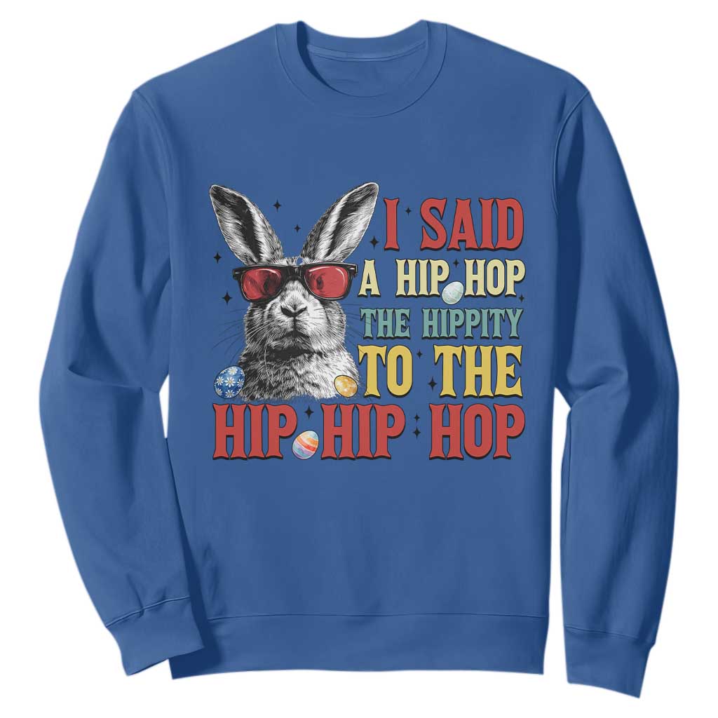 I Said A Hip Hop The Hippity To The Hip Hip Hop Sweatshirt Funny Easter Bunny Rapper Sunglasses TS14 Royal Blue Print Your Wear