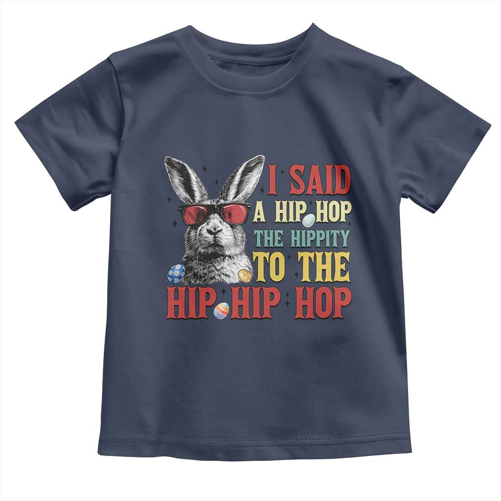 I Said A Hip Hop The Hippity To The Hip Hip Hop Toddler T Shirt Funny Easter Bunny Rapper Sunglasses TS14 Navy Print Your Wear