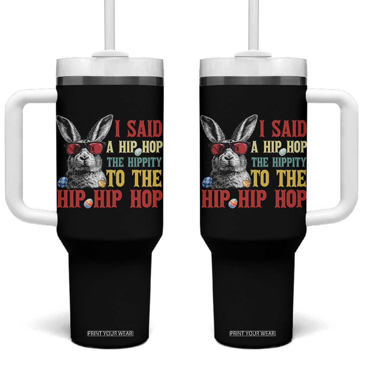 I Said A Hip Hop The Hippity To The Hip Hip Hop Tumbler With Handle Funny Easter Bunny Rapper Sunglasses TS14 One Size: 40 oz Black Print Your Wear
