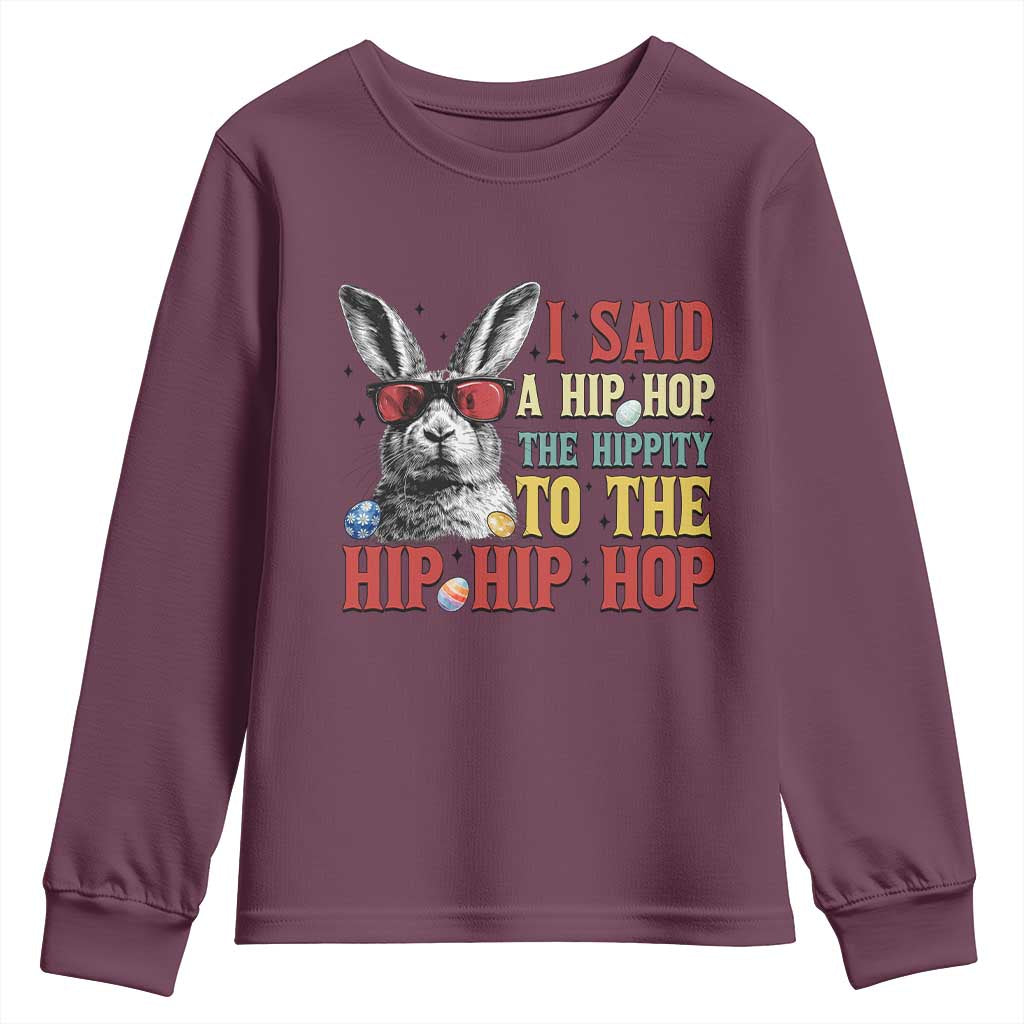 I Said A Hip Hop The Hippity To The Hip Hip Hop Youth Sweatshirt Funny Easter Bunny Rapper Sunglasses TS14 Maroon Print Your Wear