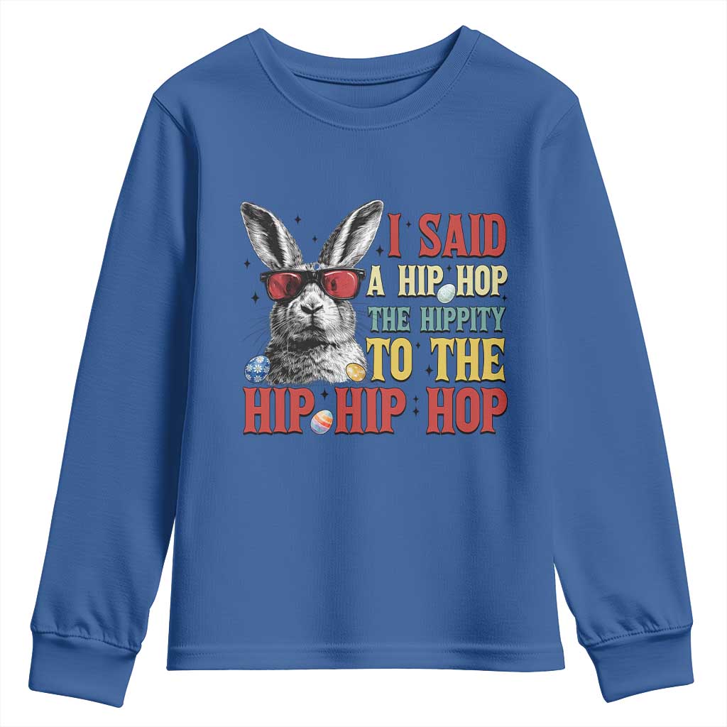 I Said A Hip Hop The Hippity To The Hip Hip Hop Youth Sweatshirt Funny Easter Bunny Rapper Sunglasses TS14 Royal Blue Print Your Wear