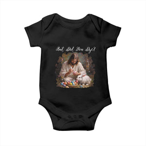 But Did You Dye Baby Onesie Funny Christian Easter Egg Dyeing TS14 Black Print Your Wear