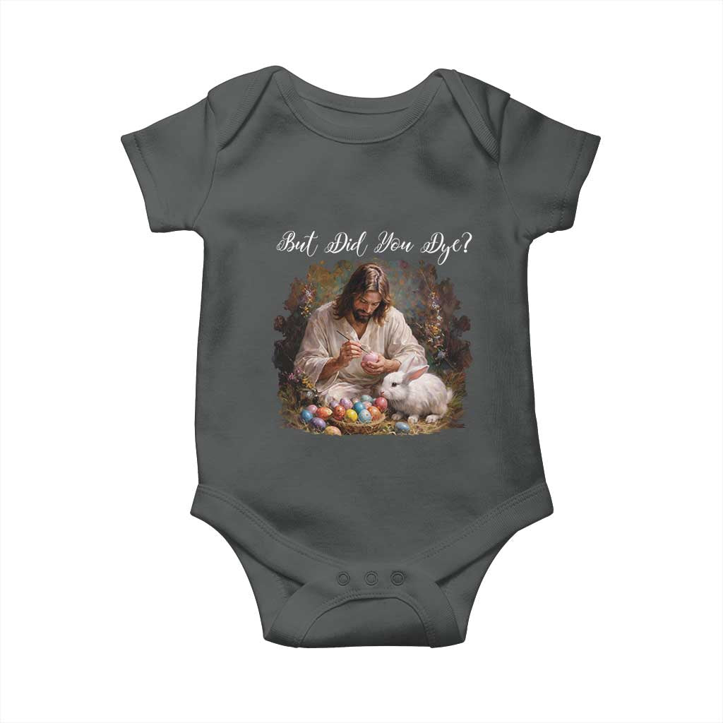 But Did You Dye Baby Onesie Funny Christian Easter Egg Dyeing TS14 Dark Heather Print Your Wear