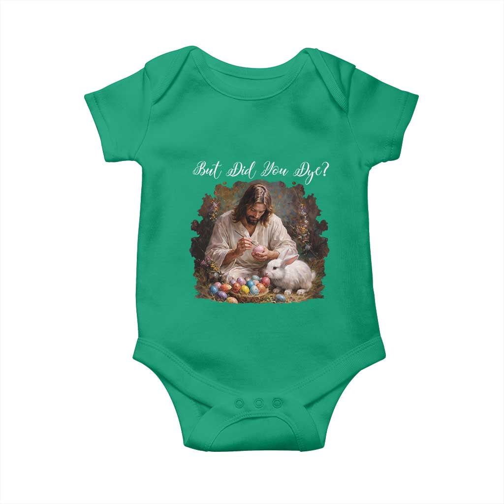But Did You Dye Baby Onesie Funny Christian Easter Egg Dyeing TS14 Irish Green Print Your Wear