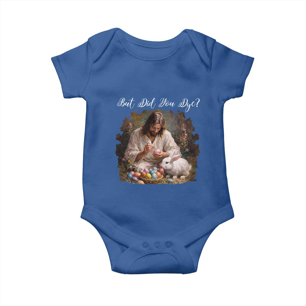 But Did You Dye Baby Onesie Funny Christian Easter Egg Dyeing TS14 Royal Blue Print Your Wear