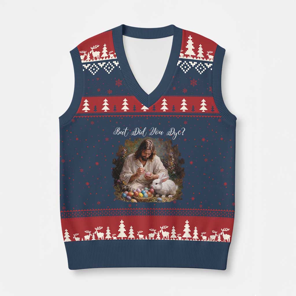 But Did You Dye V-Neck Knit Sweater Vest Funny Christian Easter Egg Dyeing TS14 Navy Red Print Your Wear