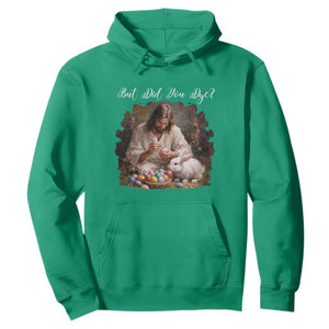 But Did You Dye Hoodie Funny Christian Easter Egg Dyeing TS14 Irish Green Print Your Wear